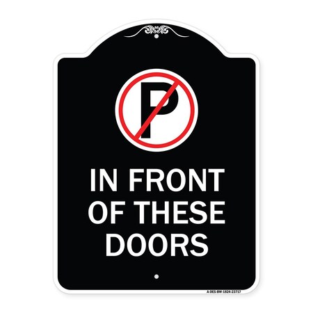 Signmission No Parking in Front of These Doors W/ Graphic Heavy-Gauge Aluminum Sign, 24" x 18", BW-1824-23717 A-DES-BW-1824-23717